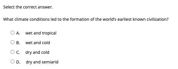 What climate conditions led to the formation of the world’s earliest known civilization-example-1