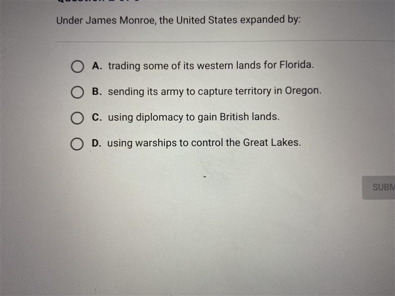 Under James Monroe, the United States expanded by:-example-1