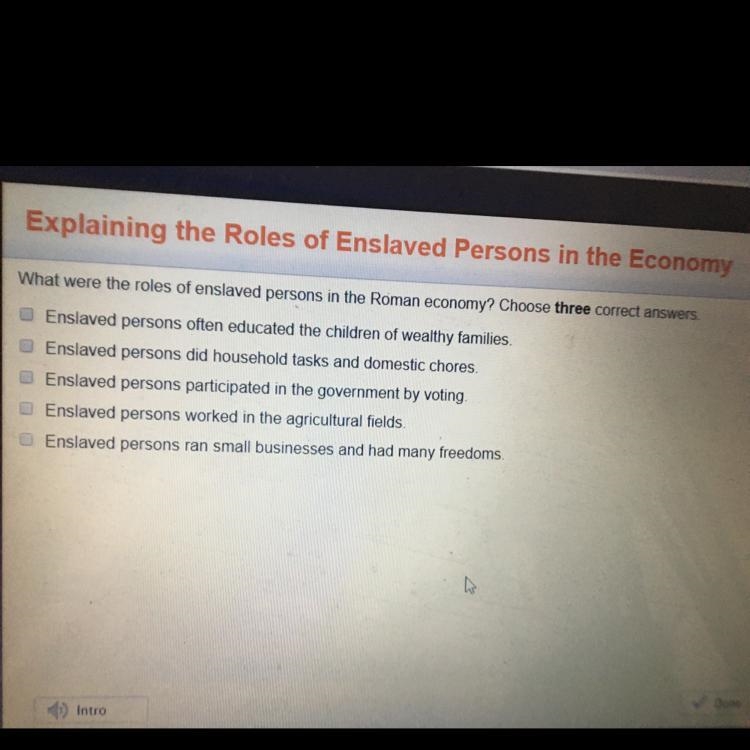 ANSWER ASAP PLZ!!! what were the roles of enslaved persons in the roman economy? Choose-example-1