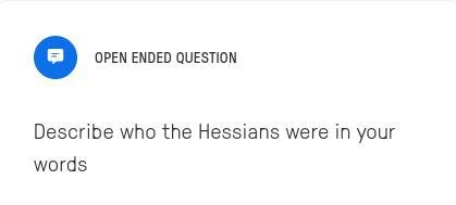 Describe who the Hessians were in your words-example-1