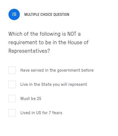 Which of the following is NOT a requirement to be in the House of Representatives-example-1