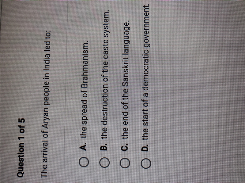 The arrival of Aryan people in India led to: A. The spread of Brahmanism. B. The destruction-example-1