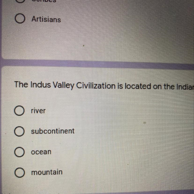 The Indus Valley Civilization is located on the Indian A. River B.Subcontinent C.Ocean-example-1