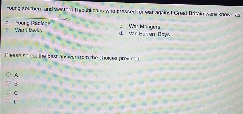 Young southern and western Republicans who pressed for war against Great Britain were-example-1