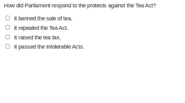 How did Parliament respond to the protests against the Tea Act? It banned the sale-example-1