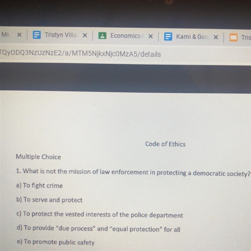 Code of Ethics Multiple Choice 1. What is not the mission of law enforcement in protecting-example-1