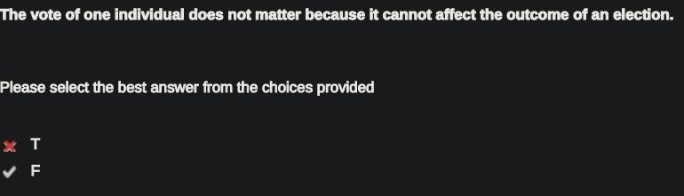 The vote of one individual does not matter because it cannot affect the outcome of-example-1