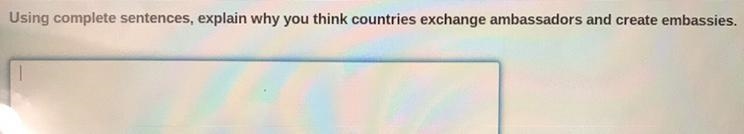 Using complete sentences, explain why you think countries exchange ambassadors and-example-1