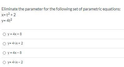 Eliminate the parameter for the following set of parametric equations: x= t^2 + 2 y-example-1