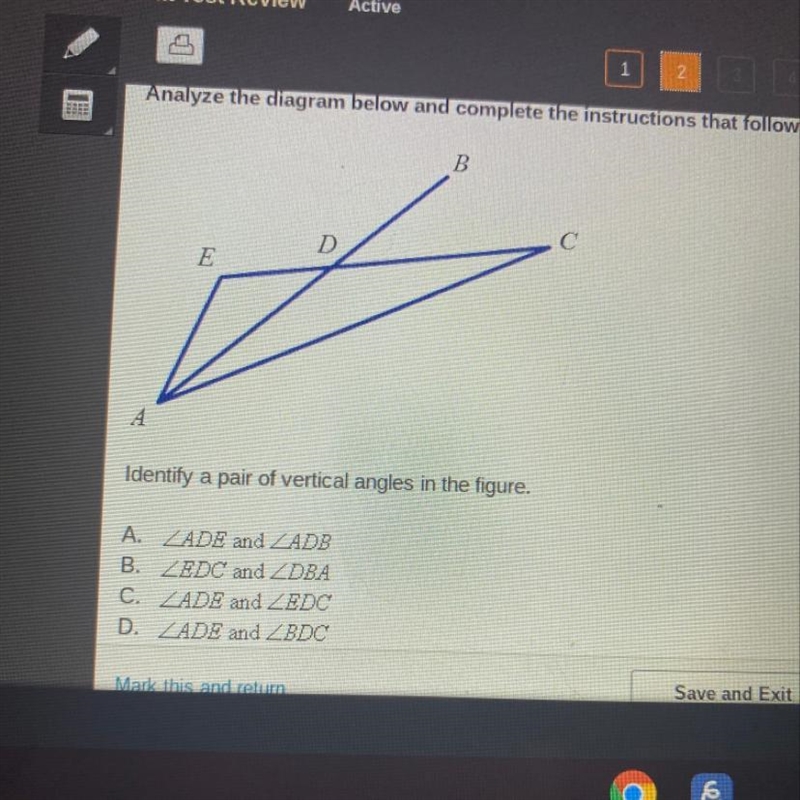 Identify a pair of vertical angles in the figure A. Angle ADE and Angle ADB B. Angle-example-1