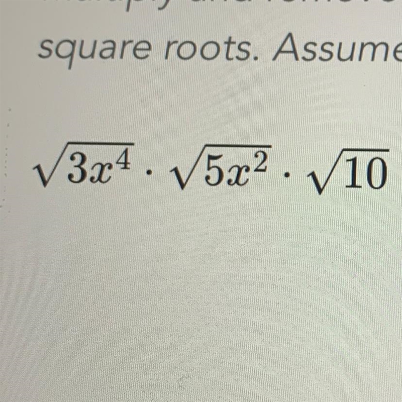 PLEASE ANSWER ASAP, I I NEED IT simplify multiply and remove all perfect squares assume-example-1