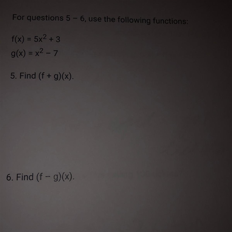 For questions 5 – 6, use the following functions: f(x) = 5x2 + 3 g(x) = x2 - 7 5. Find-example-1