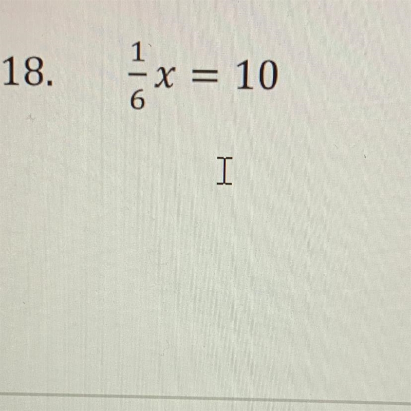 Solve for x please 1/6x=10-example-1