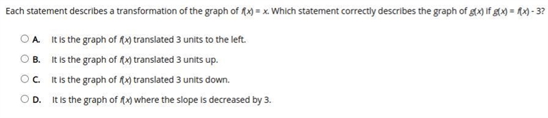 Please help Each statement describes a transformation of the graph of f(x) = x. Which-example-1