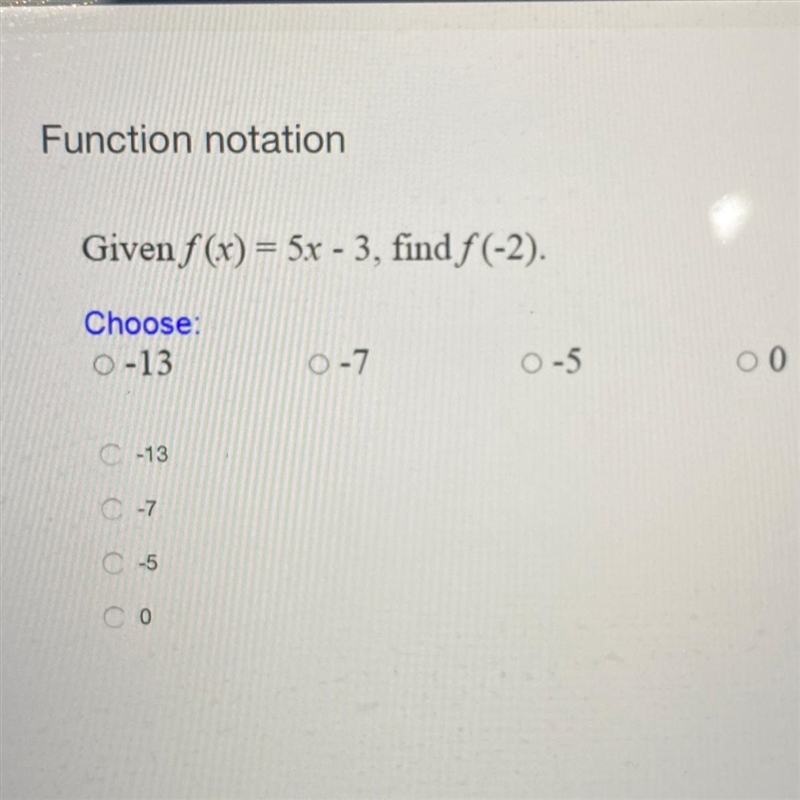 Function notation Given f(x) = 5x - 3, find f(-2). Choose: A-13 B-7 C-5 D0-example-1