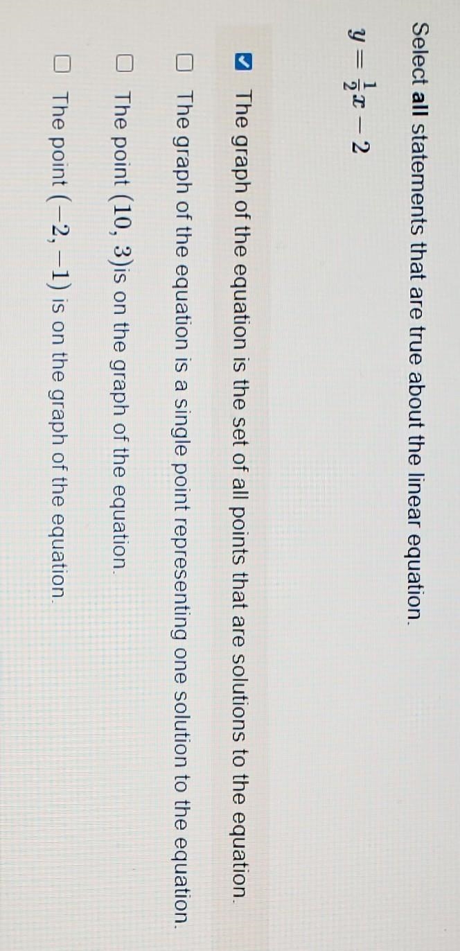 Help please: Select all statements that are true about the linear equation. y = 1/2x-example-1