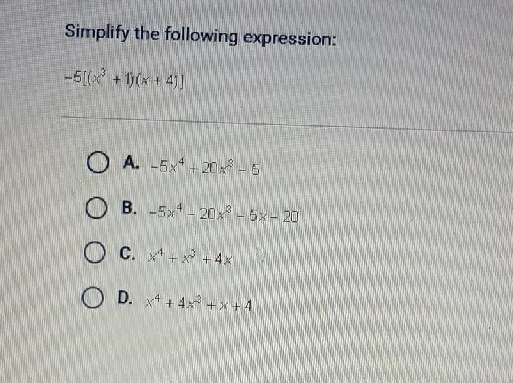 Simplify the following expression: -5[(x^3 + 1)(x + 4)]​-example-1