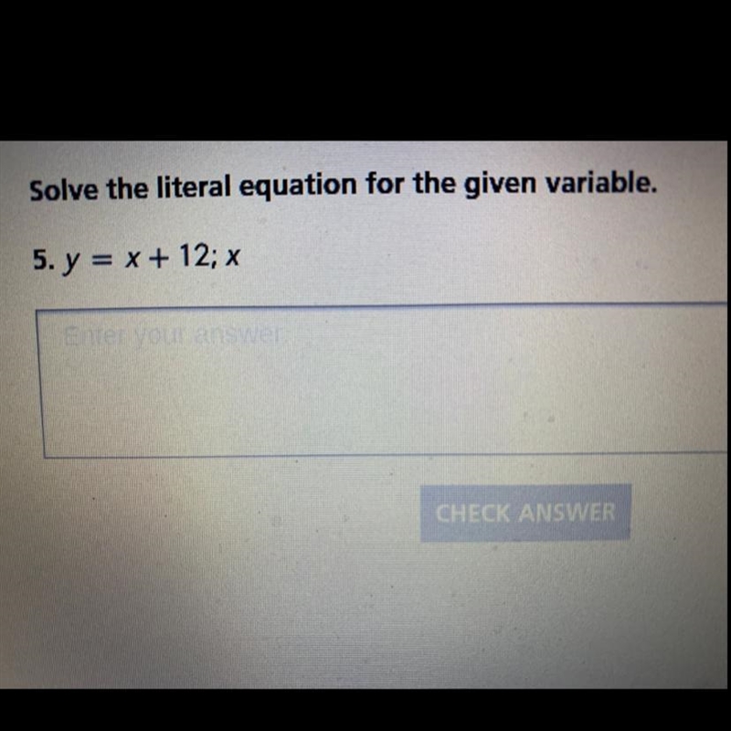 Solve the literal equation for the given variable. y = x + 12; x-example-1