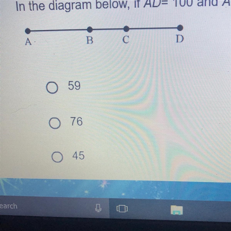 In the diagram below, if AD= 100 and AC = 34, find CD. A 59 B 76 C 45 D 66-example-1