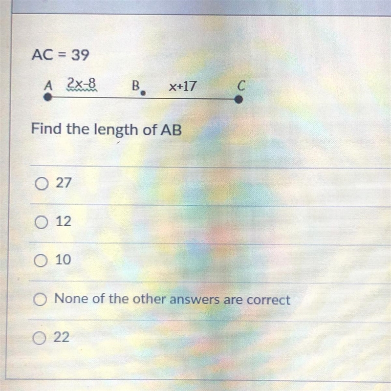 AC = 39 2x-8 X+17 Find the length of AB 27 12 10 None of the other answers are correct-example-1