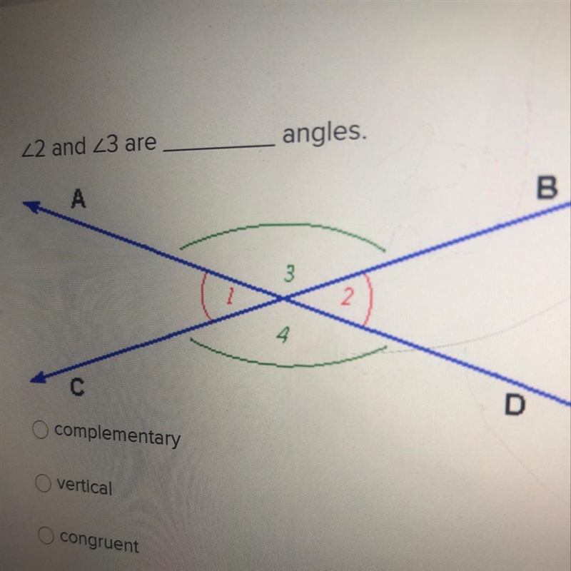 <2 and <3 are ____ angles complementary vertical congruent supplementary-example-1