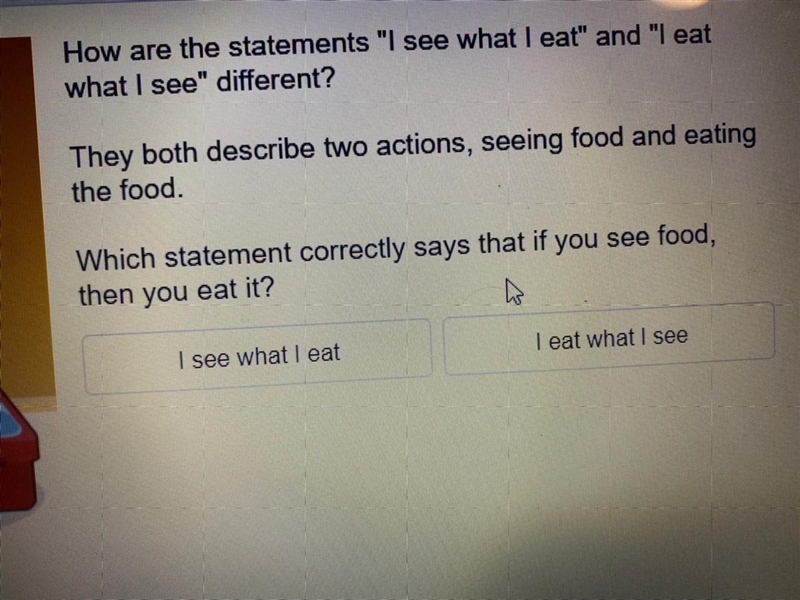 How are the statements "I see what I eat" and "I eat what I see&quot-example-1