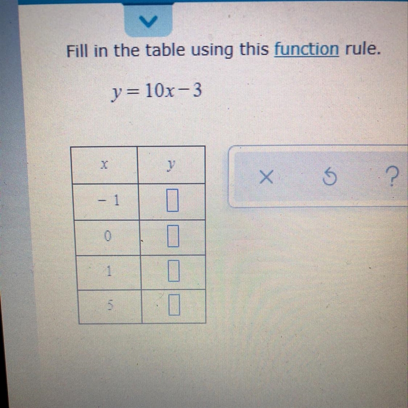 Fill in the table using this function rule. y = 10x-3 X - 0-example-1