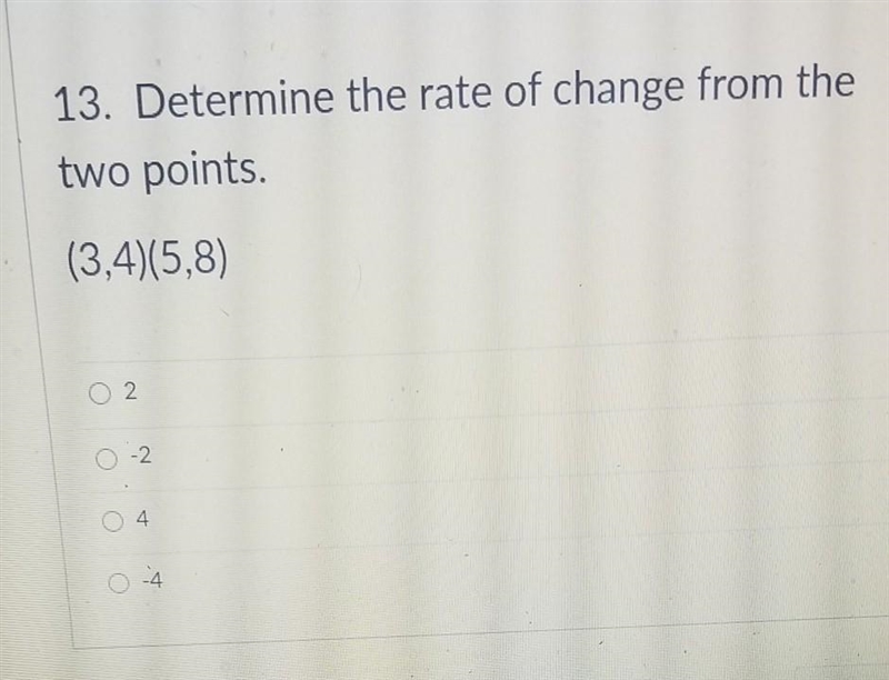 Determine the rate of change from the two points (3,4)(5,8)​-example-1