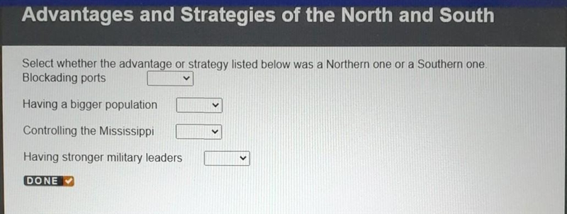 Select whether the advantage or strategy listed below was a Northern one or a Southern-example-1