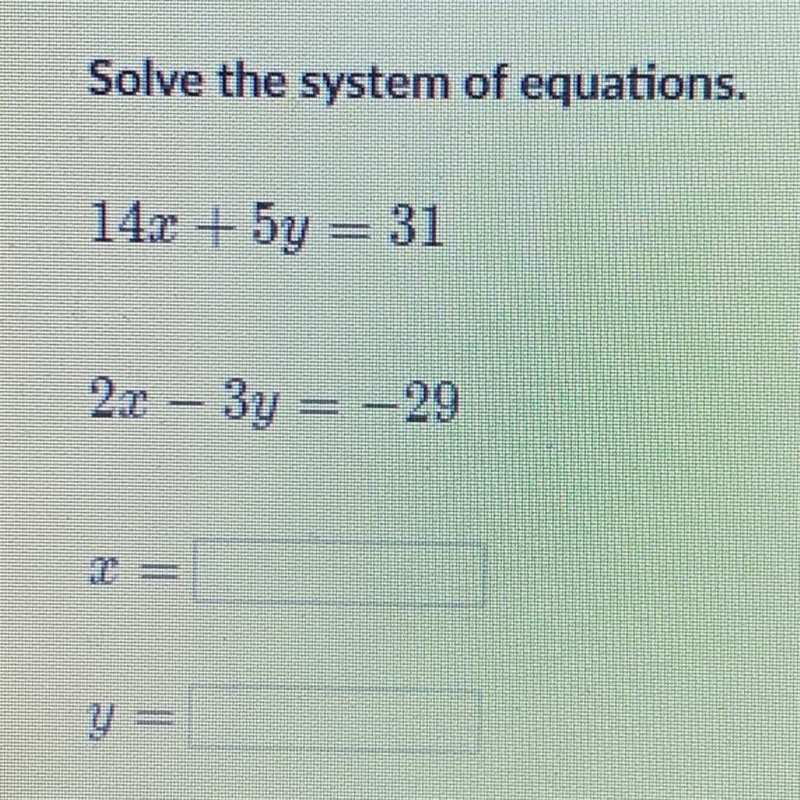 Solve the system of equations. 14r + 5y = 31 2r - 3y = -29-example-1