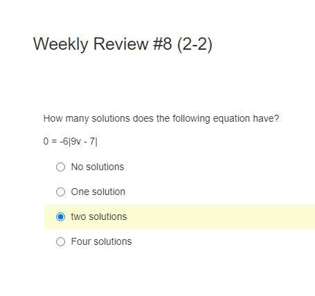 How many solutions does the following equation have? 0 = -6|9v - 7|-example-1