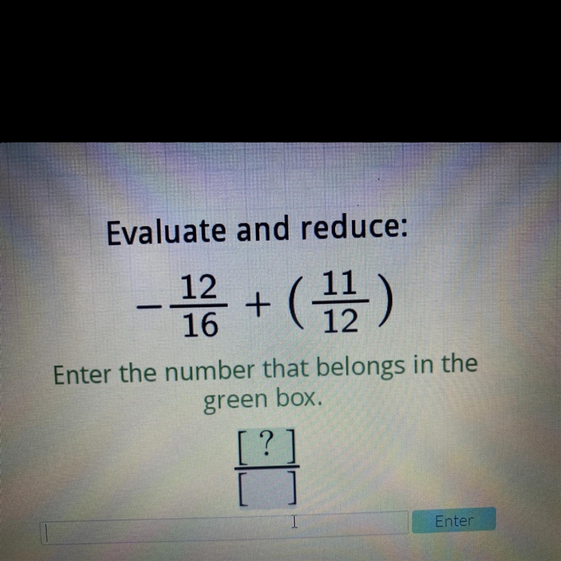 Evaluate and reduce: - - 1+ ( 12 ) Enter the number that belongs in the green box-example-1