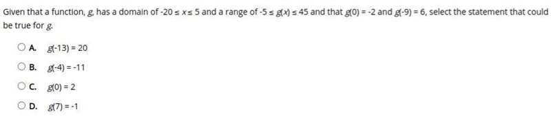 Given that a function, g, has a domain of -20 ≤ x ≤ 5 and a range of -5 ≤ g(x) ≤ 45 and-example-1