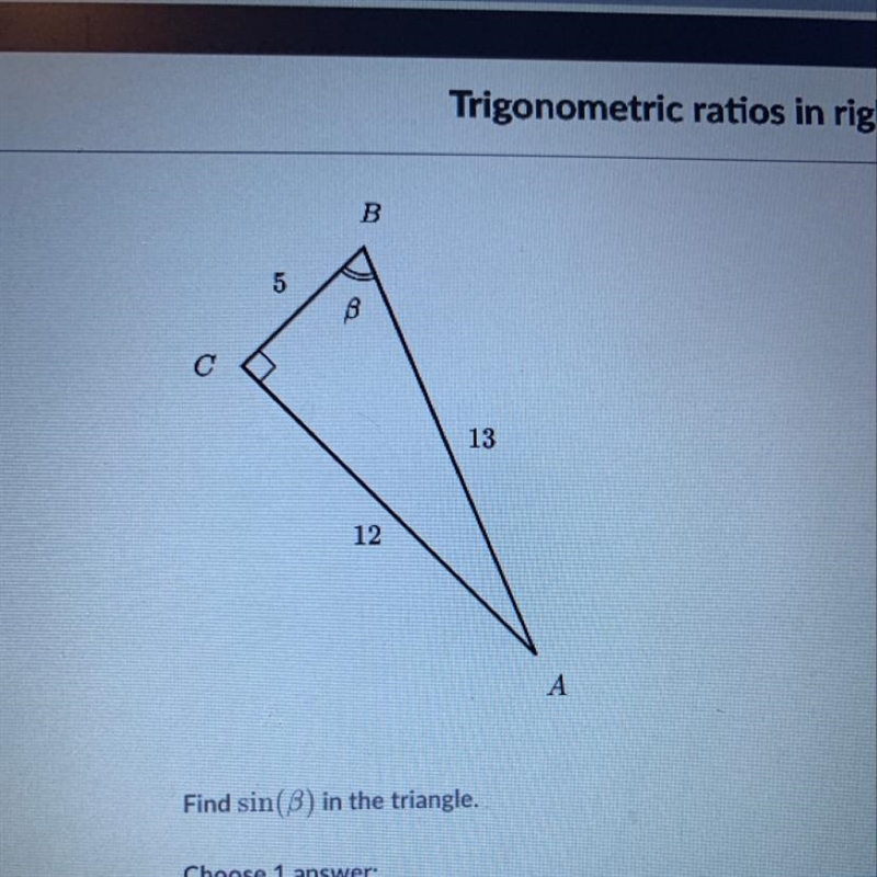 Find sin(B) in the triangle. Choose 1 answer A 5/13 B 5/12 C 12/13 D 12/5-example-1