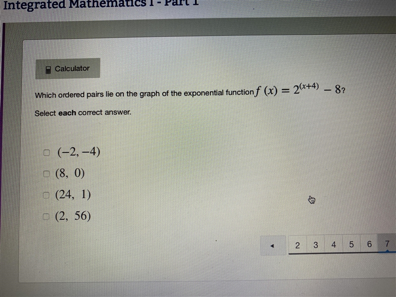 Which ordered pairs lie on the graph of the exponential function f(x) = 2^(x+4) -8? Select-example-1