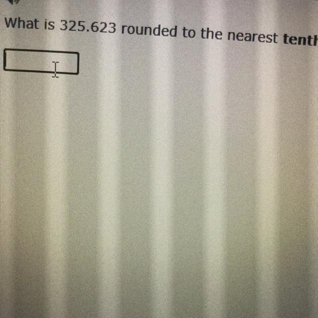 What is 325.623 rounded to the nearest tenth?-example-1