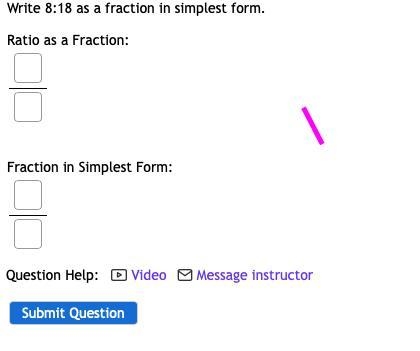 Write 8:18 as a fraction in simplest form. Ratio as a Fraction: Fraction in Simplest-example-1