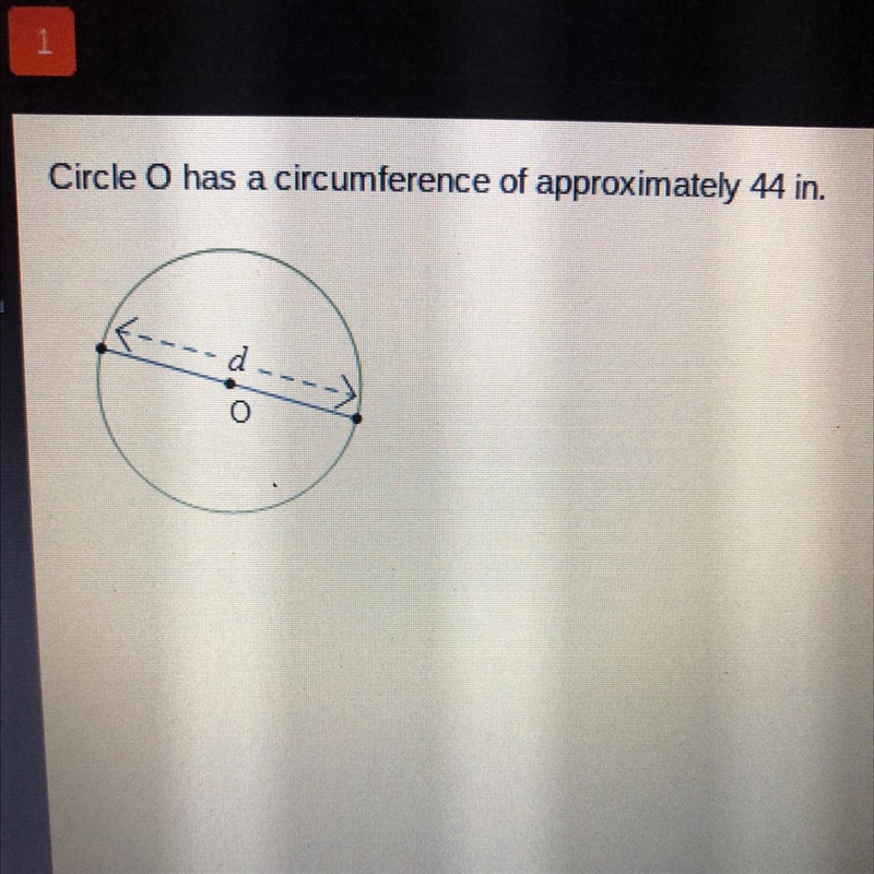 Circle O has a circumference of approximately 44 in. What is the approximate length-example-1