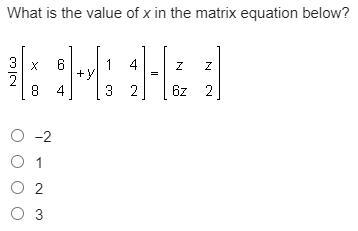 What is the value of x in the matrix equation below? -2 1 2 3-example-1