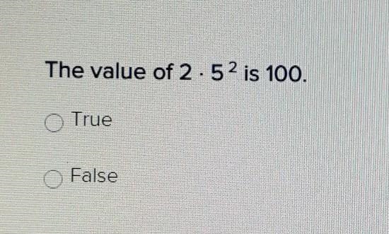 The value of 2.52 is 100. True False​-example-1