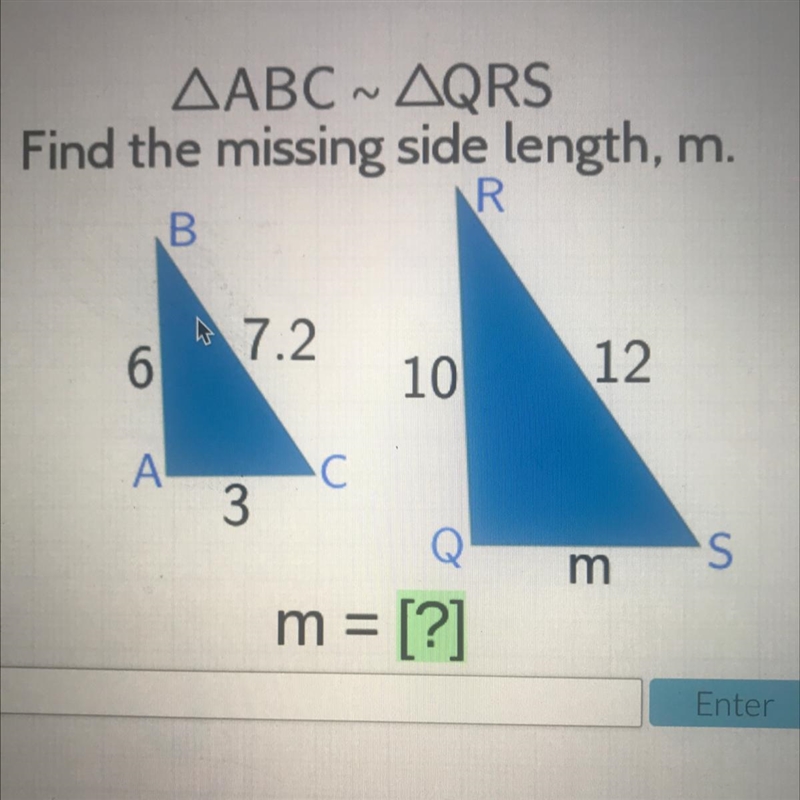 AABC~ AQRS Find the missing side length, m. AR В B. h 7.2. 6 10 12. А. "C с 3 m-example-1