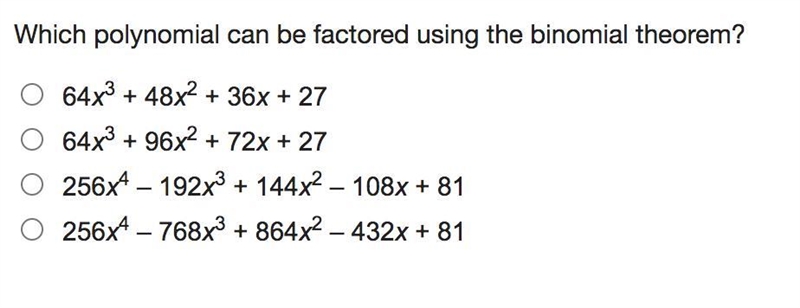 HELP PLEASE!!! 50 PTS Which polynomial can be factored using the binomial theorem-example-1