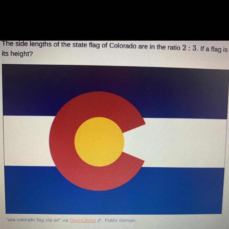 The side lengths of the state flag of Colorado are in the ratio 2:3. If a flag is-example-1