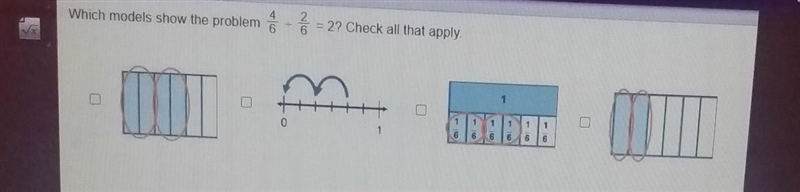 Which models show the problem 4/6 : 2/6 = 2? Check all that apply :​-example-1