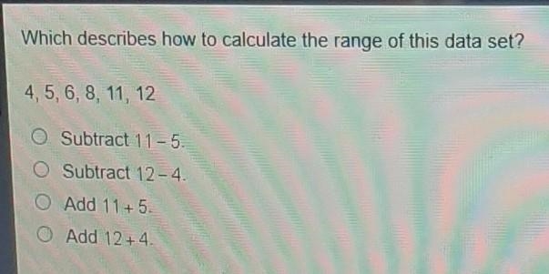 Whcih describes how to calculate the range of this data set? 4, 5, 6, 8, 11, 12 subtract-example-1