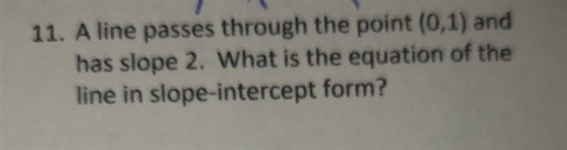 11. A line passes through the point(0,1) and has slope 2. What is the equation of-example-1