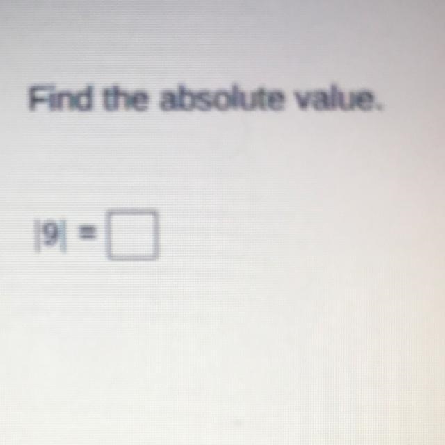 Find the absolute value. |9|=???-example-1