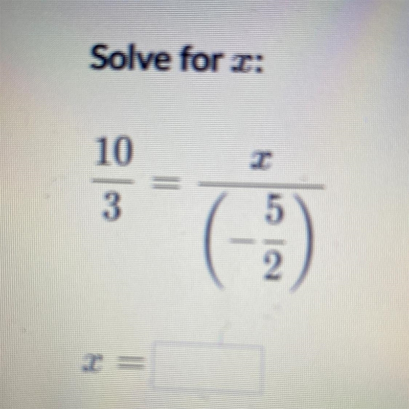 Solve for x: 10/3 = x/(-5/3)-example-1