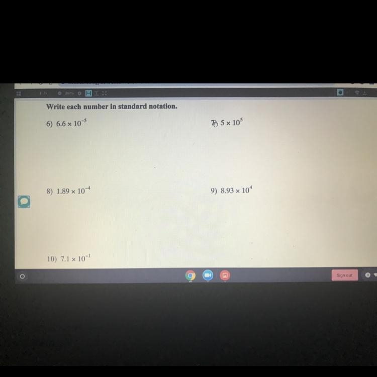 Write each number in standard notation. 6) 6.6 x 10" 7) 5 x 10 8) 1.89 x 10-4 9) 8.93 x-example-1