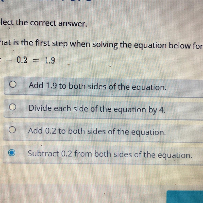 What is the first step when solving the equation below for x? 4x – 0.2 = 1.9 Add 1.9 to-example-1